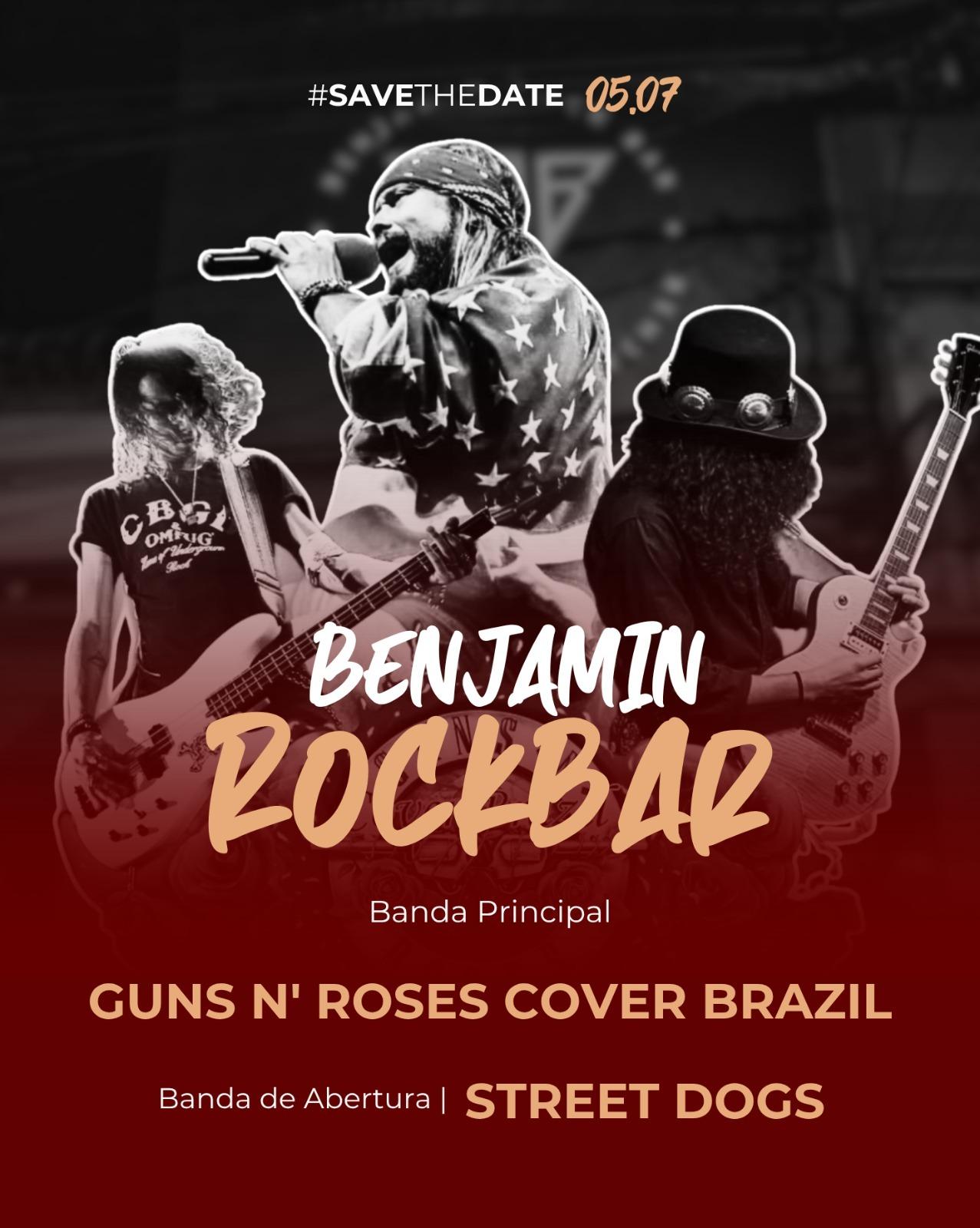 05.07 - BRB - Benjamin Rock Bar -  Guns Cover Brasil + Street Dogs