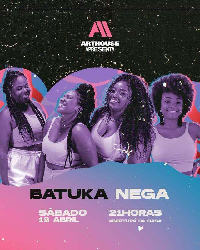  Art House - Sábado - Batuka Nega - Cidade Luzes - Julia Queiroz  -  Gabriel Silvestre