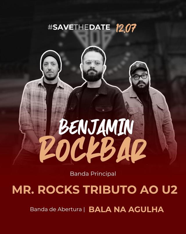 12.07 - BRB - Benjamin Rock Bar - Mr.ROCKS U2 TRIBUTO + Bala na Agulha